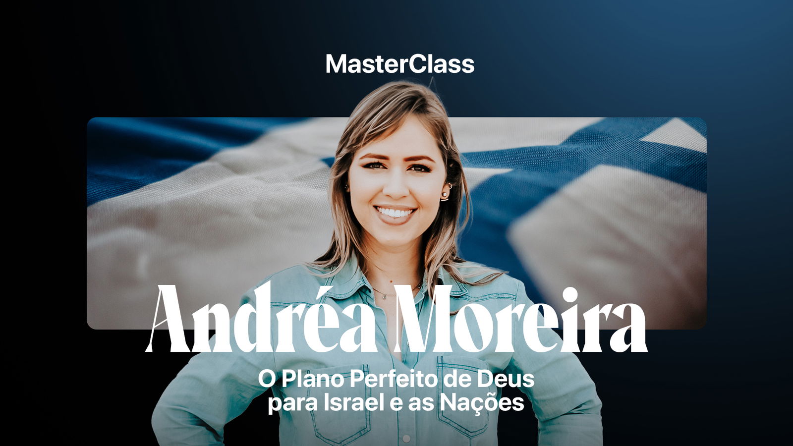 Masterclass: O Plano Perfeito de Deus para Israel e as Nações 