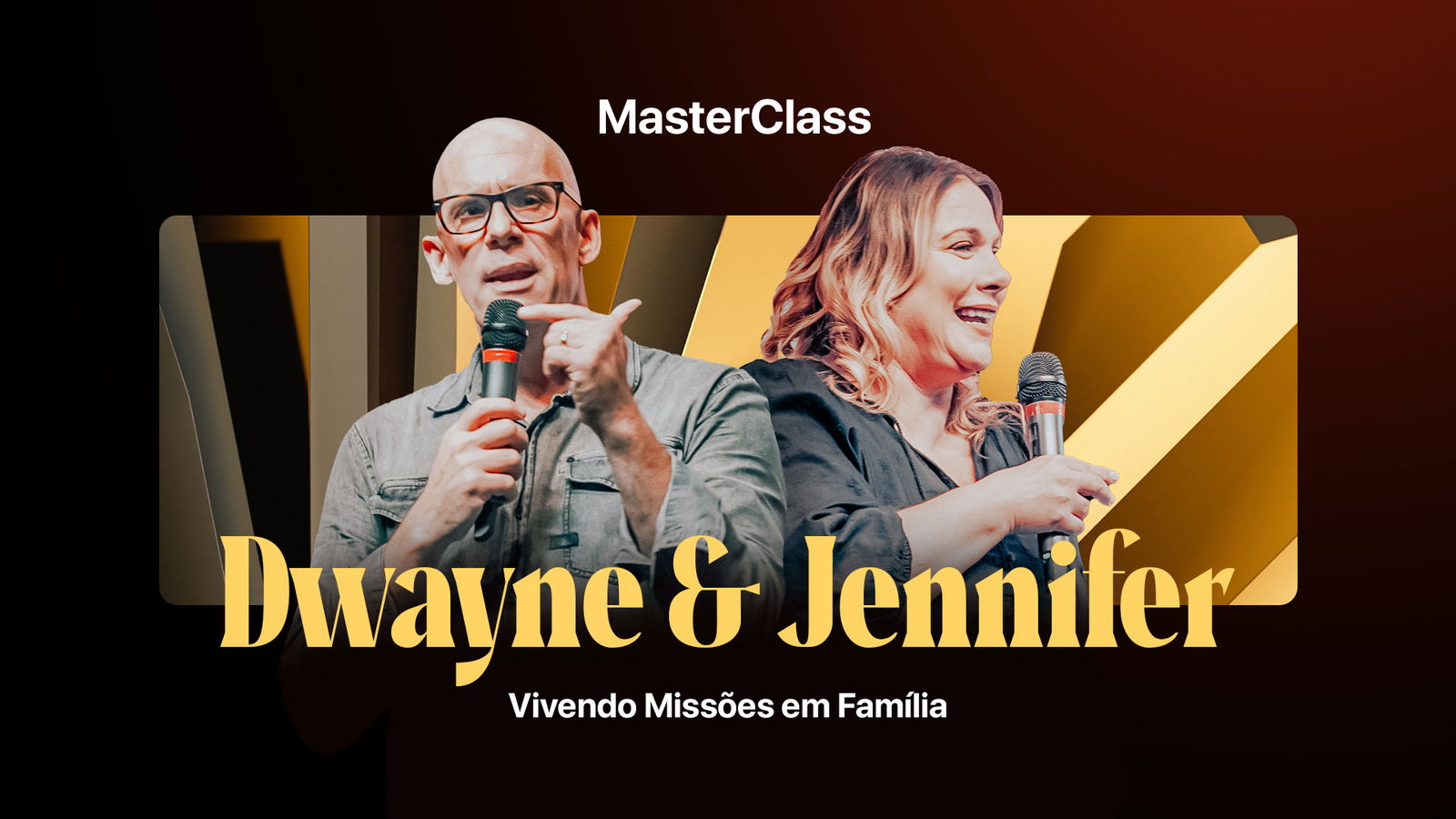 Masterclass: Vivendo Missões em Família com Dwayne e Jennifer Roberts 